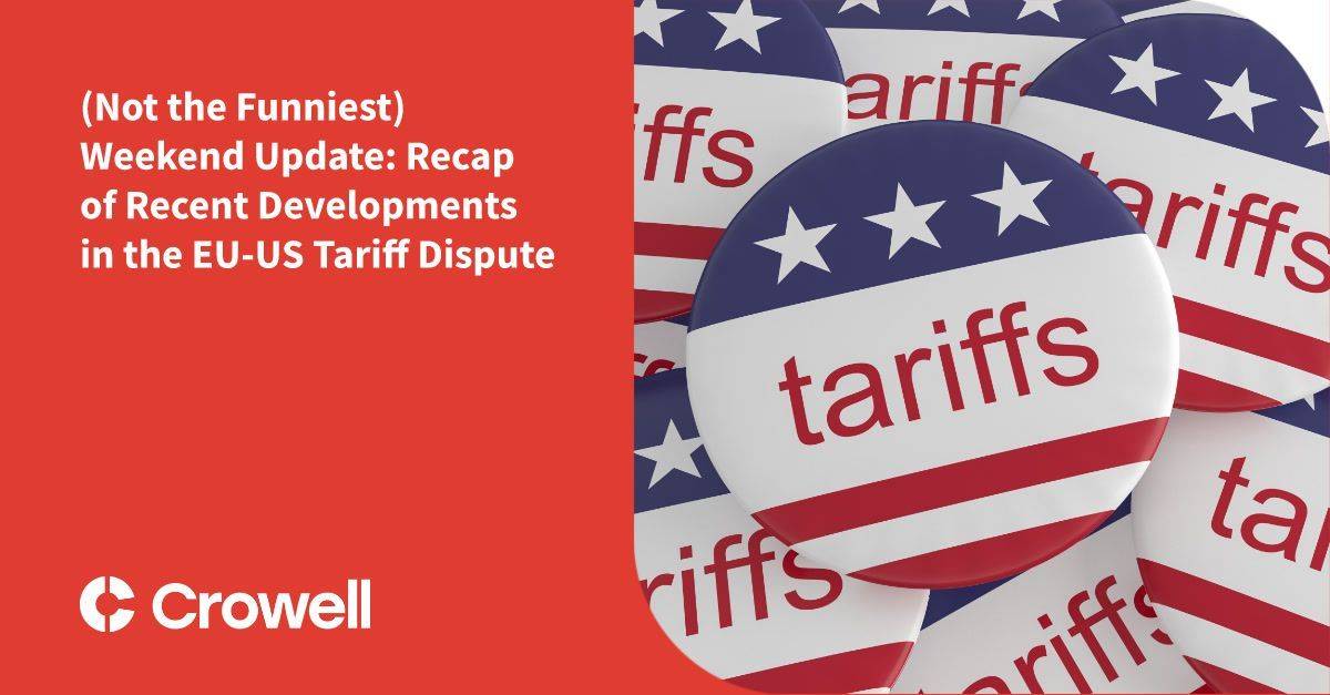 (Not the Funniest) Weekend Update: Recap of Recent Developments in the EU-US Tariff Dispute