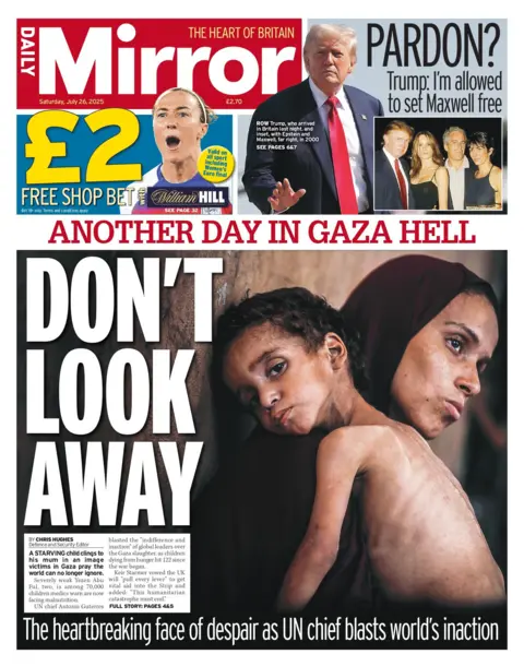 The Daily Mirror front page has the headline "Don't Look Away" beside a photograph of a woman dressed in black and holding a severely thin child, whose rib, spike, shoulder and arm bones are visible. 