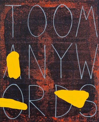 A painting that reads 'TOO MANY WORDS' with swatches of yellow covering certain parts.