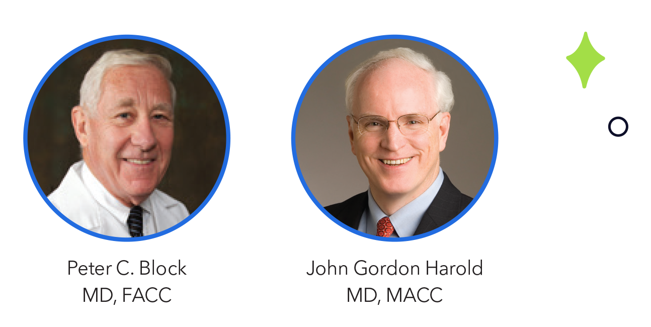 Peter C. Block, MD, FACC, and John Gordon Harold, MD, MACC