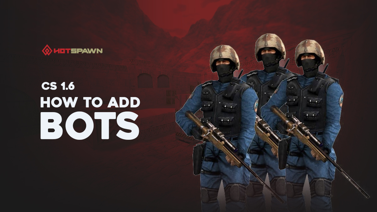 How To Add Bots In Counter-Strike 1.6: Full 2025 CS 1.6 Guide