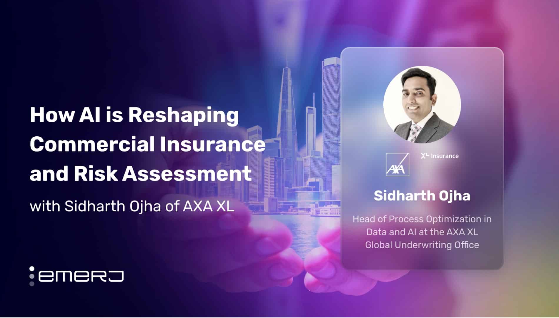 How AI is Reshaping Commercial Insurance and Risk Assessment – with Sidharth Ojha of AXA XL