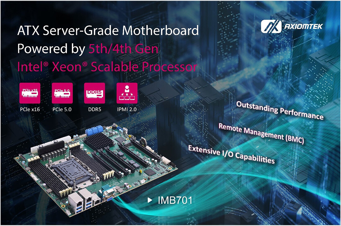 Axiomtek Intros IMB701 ATX Server Motherboard Powered by Intel Xeon CPUs
