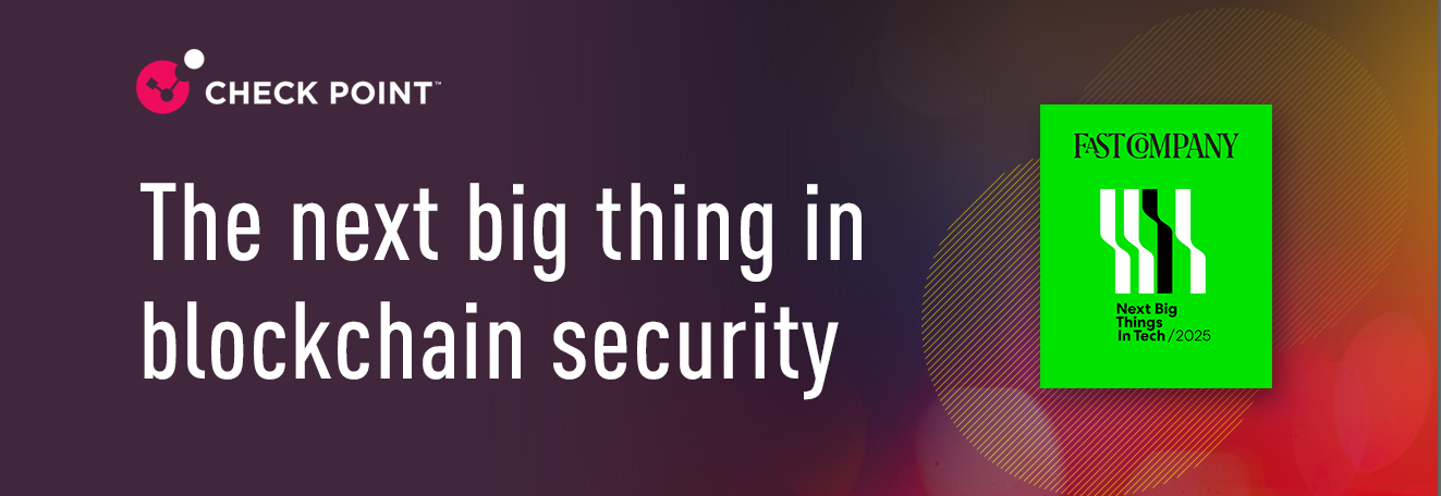 Check Point Recognized on Fast Company’s 2025 “Next Big Things in Tech” List for Securing Public Blockchain
