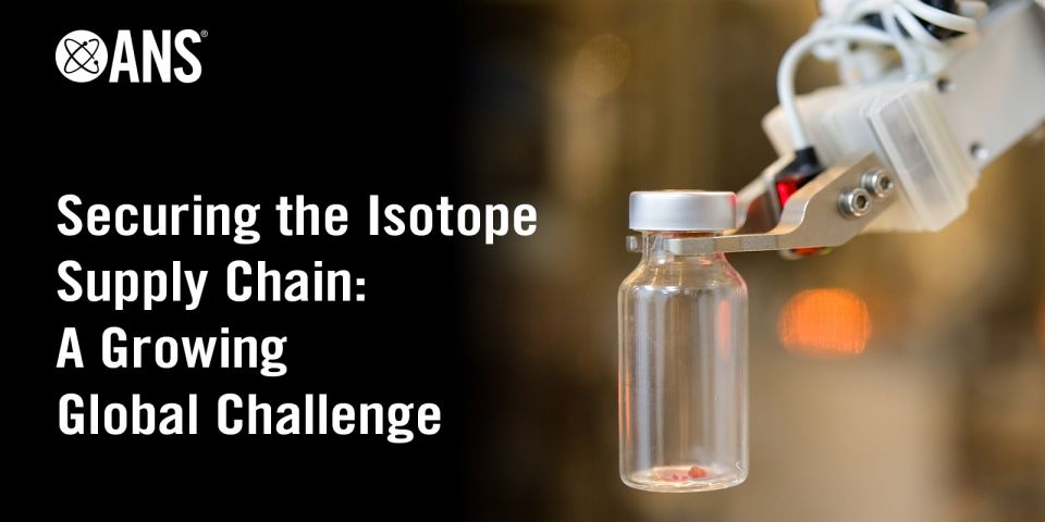 Experts talk on developing the isotope supply chain — ANS / Nuclear Newswire
