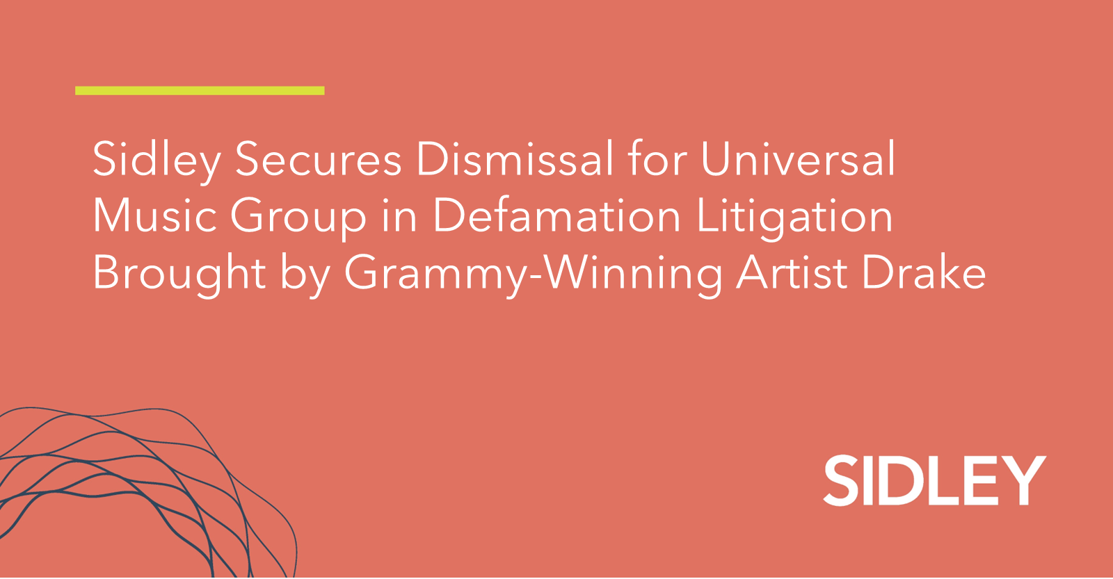 Sidley Secures Dismissal for Universal Music Group in Defamation Litigation Brought by Grammy-Winning Artist Drake | News