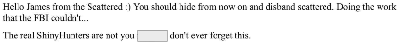 Text excerpt with a warning message presumably addressed to someone named James from the Scattered, mentioning the FBI and ShinyHunters.