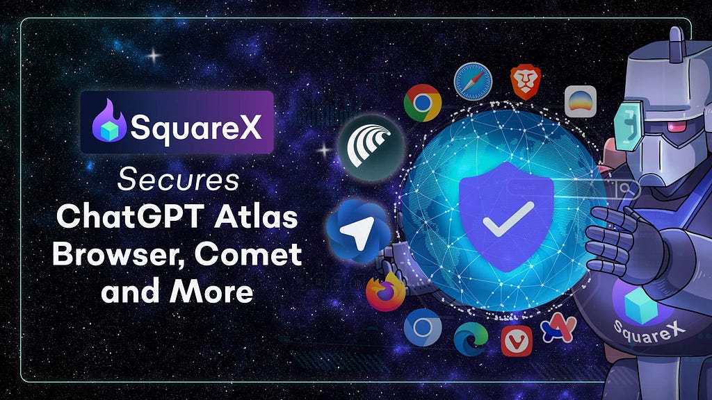 SquareX Secures ChatGPT Atlas Browser, Comet and More