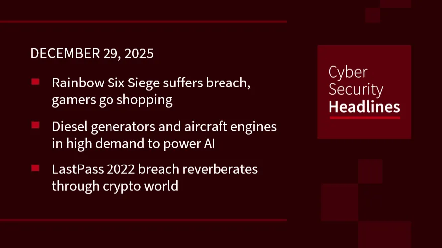 Rainbow Six Siege breach, backup generators for AI, LastPass reverberations