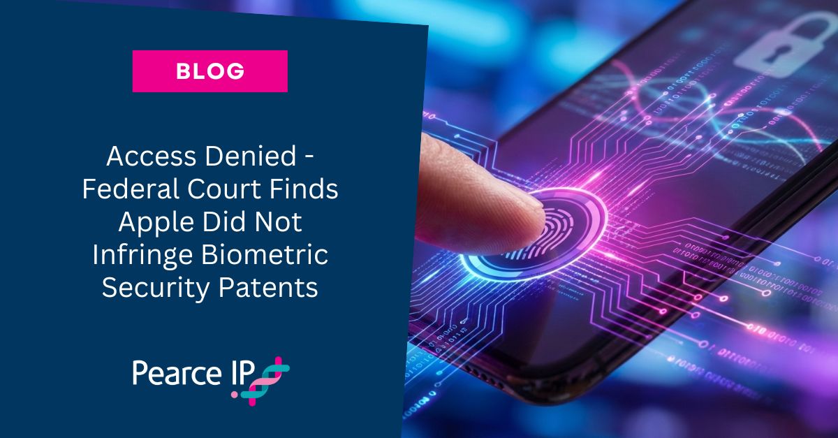 Access Denied – Federal Court Finds Apple Did Not Infringe Biometric Security Patents