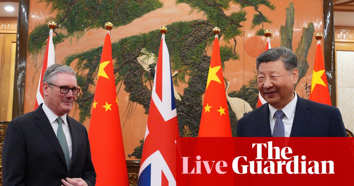 Starmer-Xi meeting live: UK prime minister says he wants ‘more sophisticated’ relationship with China | Keir Starmer