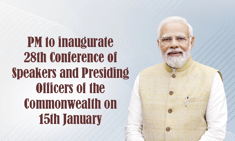 PM to inaugurate 28th Conference of Speakers and Presiding Officers of the Commonwealth on 15th January
