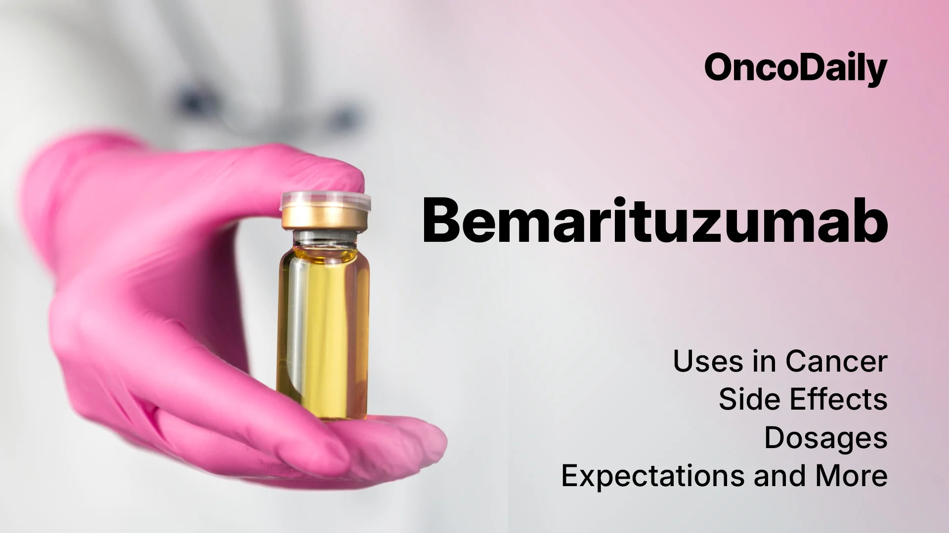 Bemarituzumab: Uses in Cancer, Side Effects, Dosages, Expectations and More