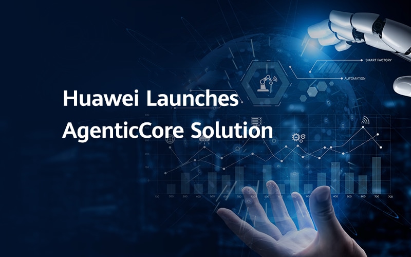 Huawei Launches AgenticCore Solution: Building an Agent Network with Terminal-Network-Business Synergy